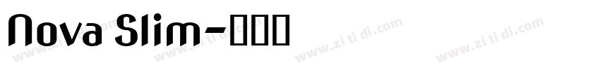 Nova Slim字体转换 Nova Slim字体转换